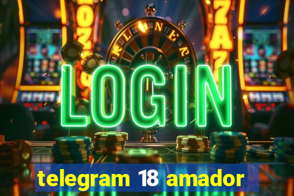 telegram 18 amador